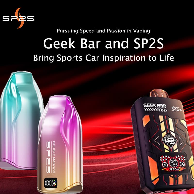 Pursuing Speed and Passion in Vaping: Geek Bar and SP2S Bring Sports Car Inspiration to Life