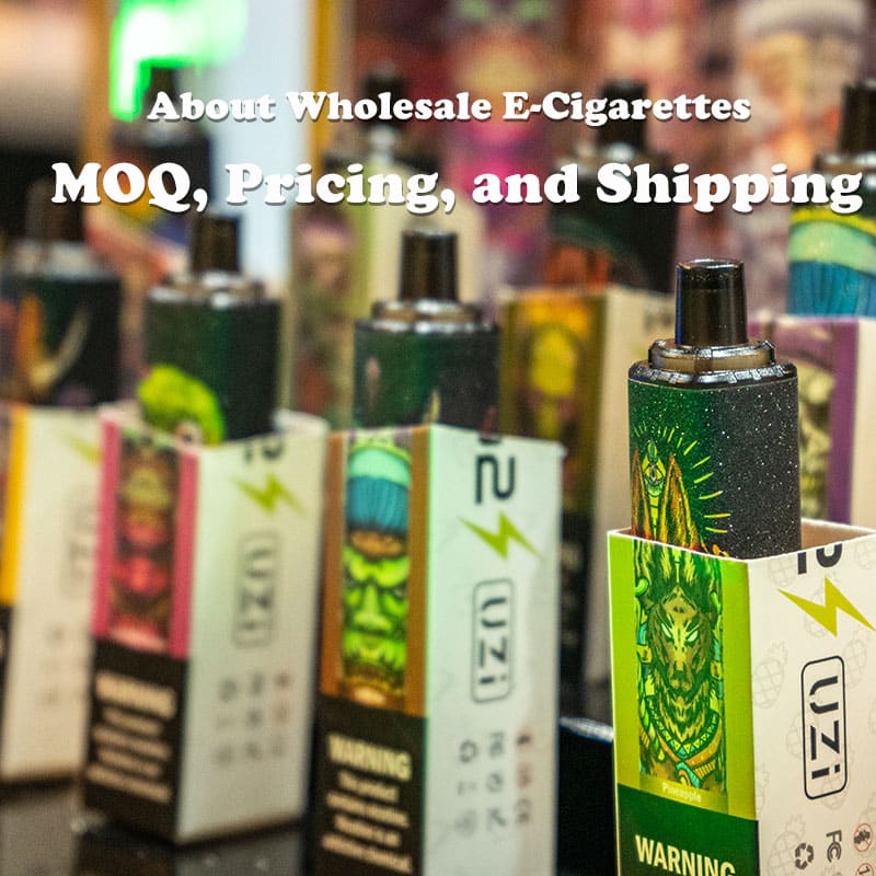 Common Questions About Wholesale E-Cigarettes: MOQ, Pricing, and Shipping