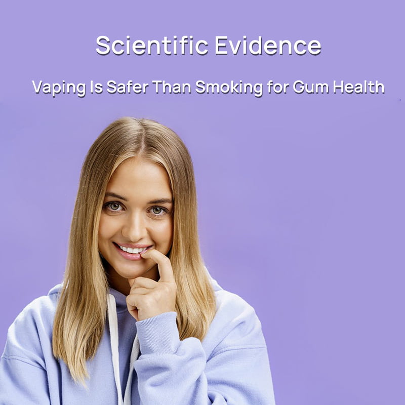 Scientific Evidence: Vaping Is Safer Than Smoking for Gum Health