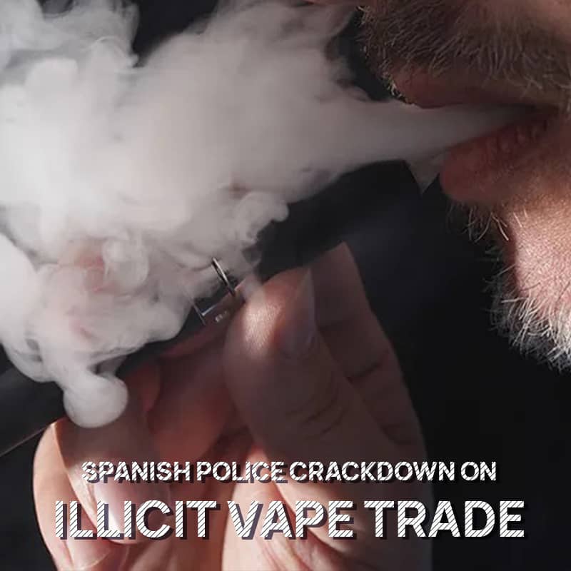 Spanish Police Crackdown on Illicit Vape Trade: How to Avoid Buying Counterfeit Vapes